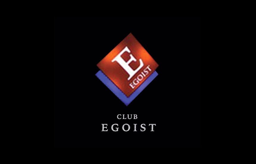 CLUB EGOIST / クラブ エゴイスト